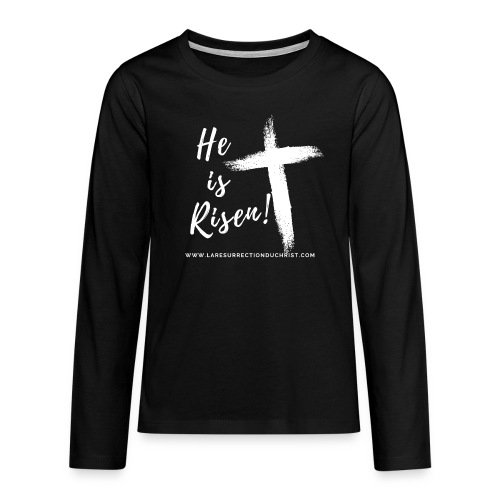 He is Risen ! V2 (Il est ressuscité !) - T-shirt manches longues Premium Ado