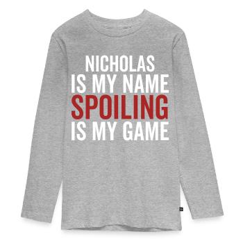 Nicholas is My Name Spoiling is My Game - Teenager Premium Organic Long Sleeve Shirt - heather grey - Front