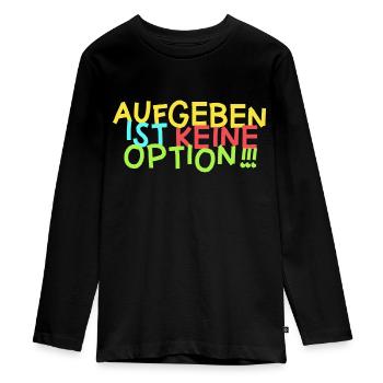 Aufgeben ist keine Option Kämpfen Gewinnen Erfolg - Teenager Premium Bio Langarmshirt - Schwarz - Vorne - AI Model Kid Female (0cm)