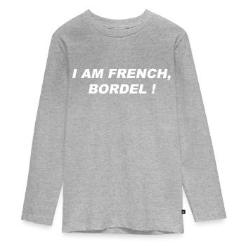 I am French Bordel ! - T-shirt manches longues Premium Ado - gris chiné - Devant