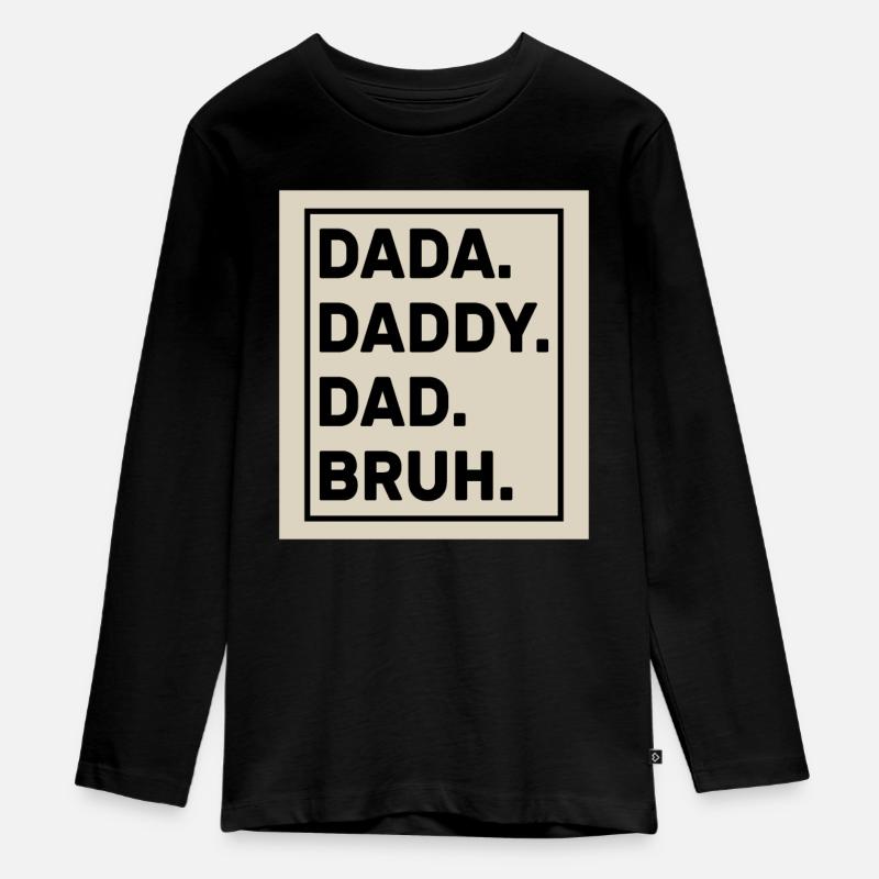 Dada Daddy Dad Bruh - T-shirt manches longues Premium Ado - noir