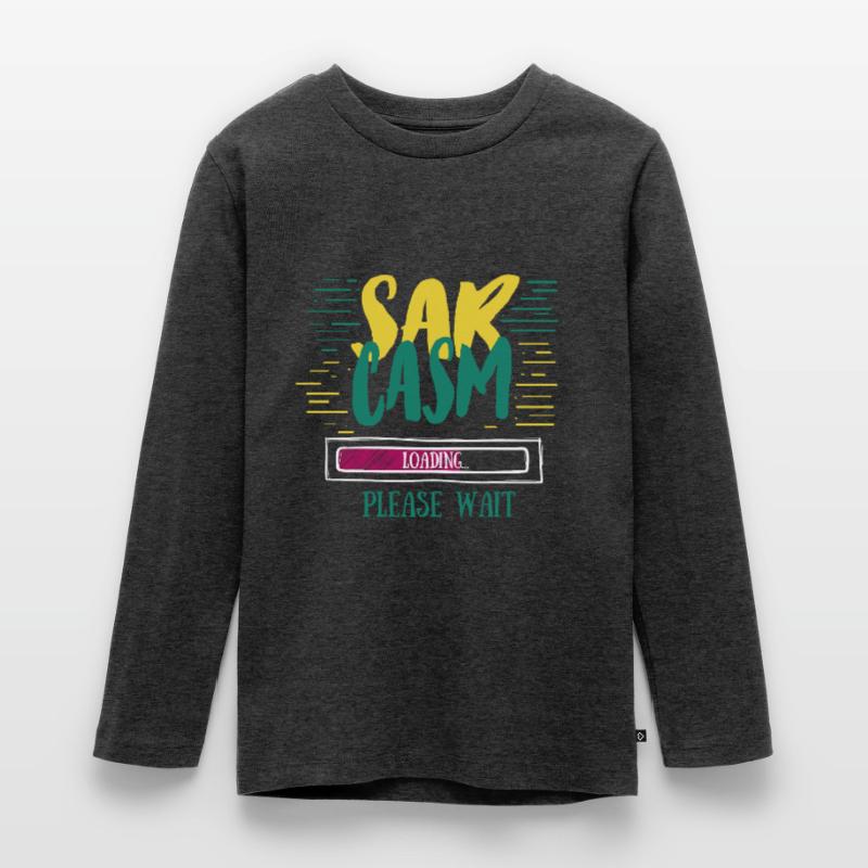 Sarcasm Loading Funny Sarcasm Gift Teenager Premium Organic Long Sleeve Shirt