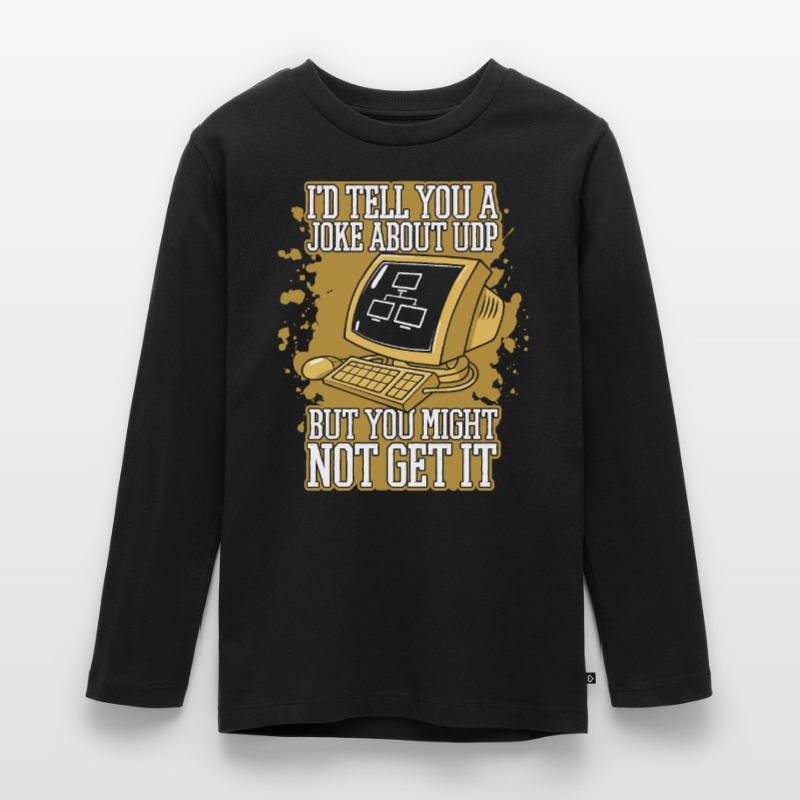 I'd Tell You A Joke About UDP Developer Coder Teenager Premium Organic Long Sleeve Shirt
