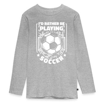 I'd Rather Be Playing Soccer Fußballgott Torjäger - Teenager Premium Bio Langarmshirt - Grau meliert - Vorne