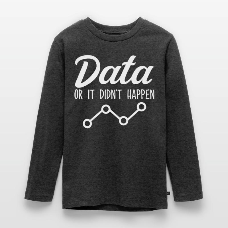 Daten oder es ist nicht passiert Data Analyst Data Tees Teenager Premium Bio Langarmshirt