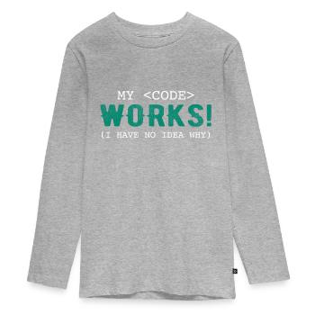 My Code Works I Have No Idea Why - Teenager Premium Organic Long Sleeve Shirt - heather grey - Front