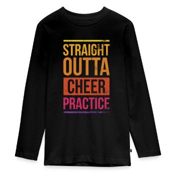 Straight Outta Cheer Practice for Cheerleaders - Teenager Premium Organic Long Sleeve Shirt - black - Front - AI Model Kid Female (0cm)
