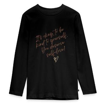 It s okay to be kind to yourself (Positive Design) - Teenager Premium Organic Long Sleeve Shirt - black - Front - AI Model Kid Female (0cm)