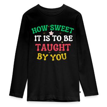 How sweet it is to be taught by you Teacher Gift - Teenager Premium Organic Long Sleeve Shirt - black - Front - AI Model Kid Female (0cm)