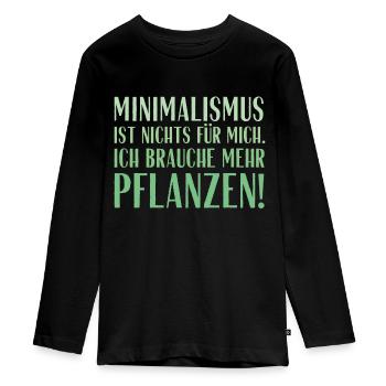 Minimalismus ist nichts für mich... Pflanzen! - Teenager Premium Bio Langarmshirt - Schwarz - Vorne - AI Model Kid Female (0cm)
