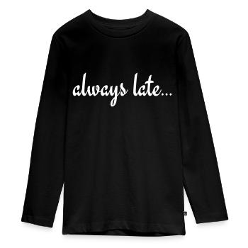 Always Late - Teenager Premium Organic Long Sleeve Shirt - black - Front - AI Model Kid Female (0cm)