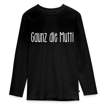 gaunz de Mutti - ganz wie die Mama, Mutter - Teenager Premium Bio Langarmshirt - Schwarz - Vorne - AI Model Kid Female (0cm)