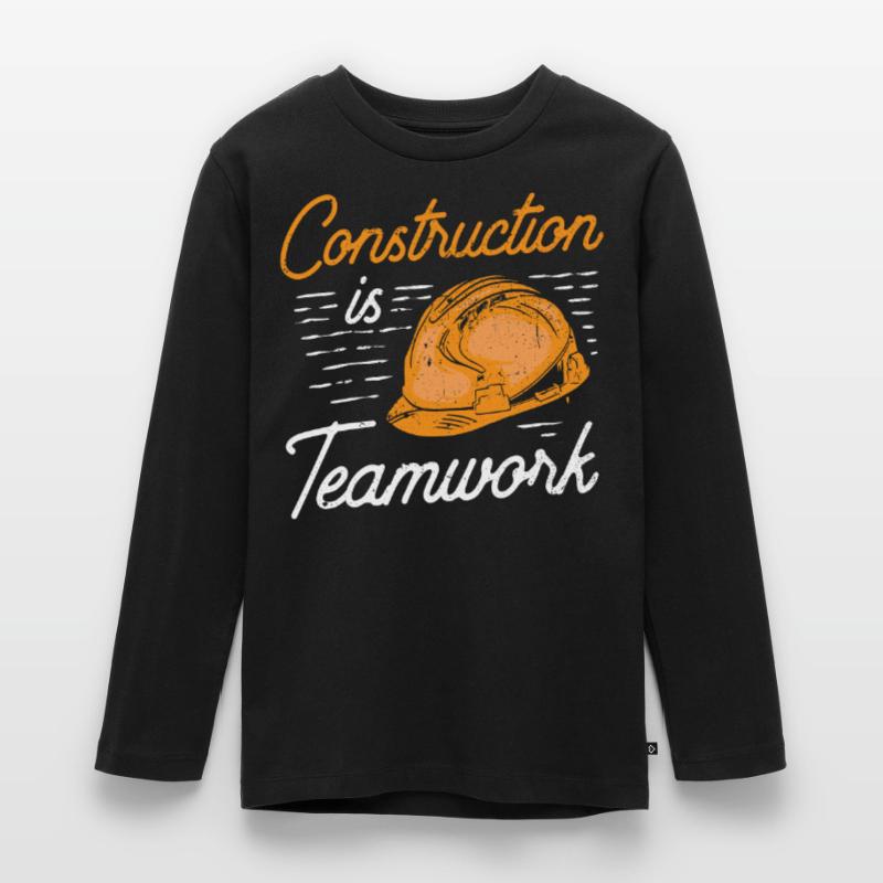Construction work is teamwork Construction Construction site Teamwork Teenager Premium Organic Long Sleeve Shirt