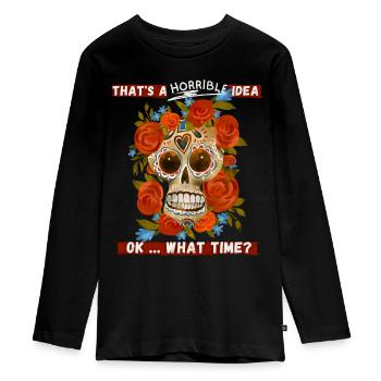 Sugar-Skull, sugar skull with funny saying - Teenager Premium Organic Long Sleeve Shirt - black - Front - AI Model Kid Female (0cm)
