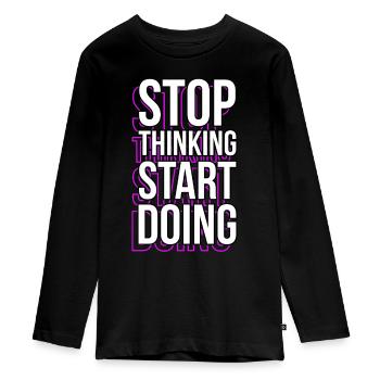 Arrêtez de penser Dictons de motivation Citations - T-shirt manches longues Premium Ado - noir - Devant - AI Model Kid Female (0cm)