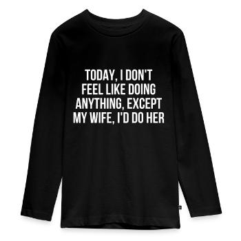 Männer heute habe ich keine Lust, etwas anderes zu tun, als - Teenager Premium Bio Langarmshirt - Schwarz - Vorne - AI Model Kid Female (0cm)