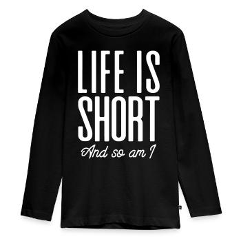 Short People Life Is Short And So Am Ifunbeing sho - Teenager Premium Organic Long Sleeve Shirt - black - Front - AI Model Kid Female (0cm)