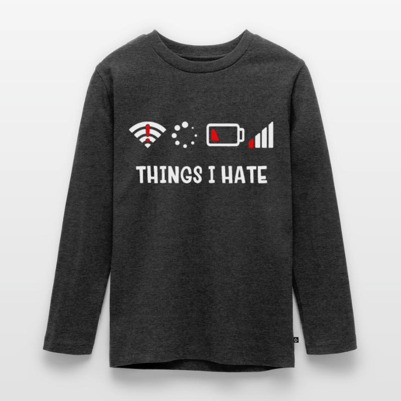 Things I Hate - Sarcastic First World Problemshot Teenager Premium Organic Long Sleeve Shirt