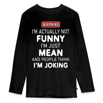 Ich bin eigentlich nicht lustig Ich bin nur gemein und die Leute th - Teenager Premium Bio Langarmshirt - Schwarz - Vorne - AI Model Kid Female (0cm)
