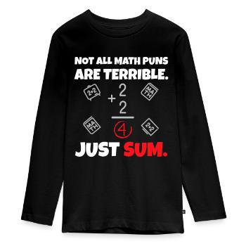 Not All Math Jokes Are Terrible Just Sum - Math Te - Teenager Premium Organic Long Sleeve Shirt - black - Front - AI Model Kid Female (0cm)
