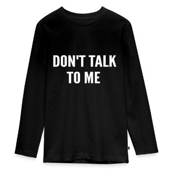 Don't Talk To Me idea ,Funny idea - Teenager Premium Organic Long Sleeve Shirt - black - Front - AI Model Kid Female (0cm)