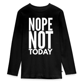 Nope Not Today idea | Nope Not Today - Teenager Premium Organic Long Sleeve Shirt - black - Front - AI Model Kid Female (0cm)