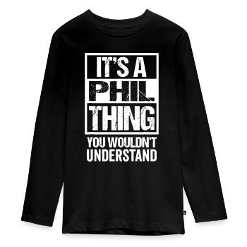 Es ist eine Phil-Sache, die du nicht verstehen würdest - Firstp - Teenager Premium Bio Langarmshirt - Schwarz - Vorne - AI Model Kid Female (0cm)