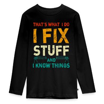 Das ist es, was ich tue, ich repariere Dinge und ich weiß Dinge - Teenager Premium Bio Langarmshirt - Schwarz - Vorne - AI Model Kid Female (0cm)
