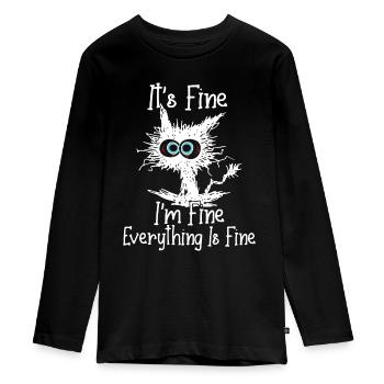 It's Fine I'm Fine Everything Is Fine Funny Crazy - Teenager Premium Organic Long Sleeve Shirt - black - Front - AI Model Kid Female (0cm)