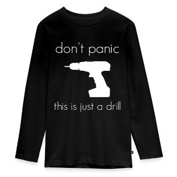 Don't Panic This is Just a Drill - Teenager Premium Organic Long Sleeve Shirt - black - Front - AI Model Kid Female (0cm)