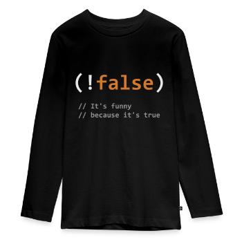Funny !False, It's Funny Because It's True - Progr - Teenager Premium Organic Long Sleeve Shirt - black - Front - AI Model Kid Female (0cm)
