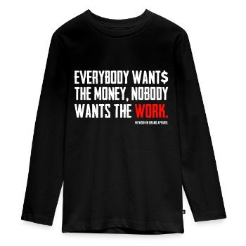 Everybody Wants The Money Nobody Wants The Work - Teenager Premium Organic Long Sleeve Shirt - black - Front - AI Model Kid Female (0cm)