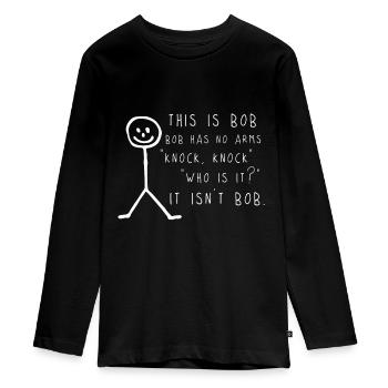 This is Bob, Bob Has No Arms Knock Knock Jokes Fun - Teenager Premium Organic Long Sleeve Shirt - black - Front - AI Model Kid Female (0cm)