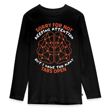 Brain, sarcastic saying, too many tabs open - Teenager Premium Organic Long Sleeve Shirt - black - Front - AI Model Kid Female (0cm)