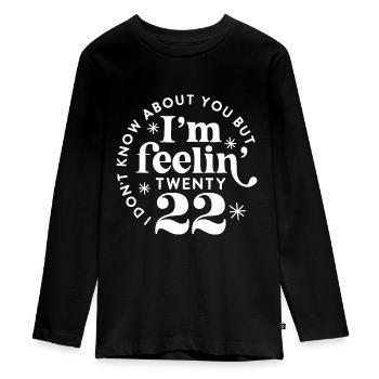Ich weiß nicht, wie es dir geht, aber ich fühle mich Twenty 22ye - Teenager Premium Bio Langarmshirt - Schwarz - Vorne - AI Model Kid Female (0cm)