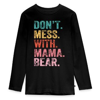 Don't Mess With Mama Bear - Teenager Premium Organic Long Sleeve Shirt - black - Front - AI Model Kid Female (0cm)