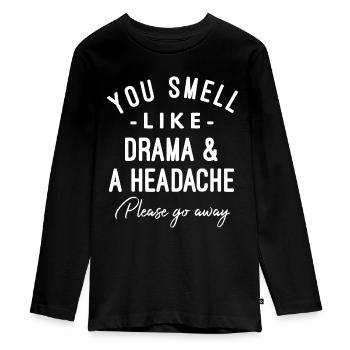 You Smell Like Drama and A Headache Please - Teenager Premium Organic Long Sleeve Shirt - black - Front - AI Model Kid Female (0cm)