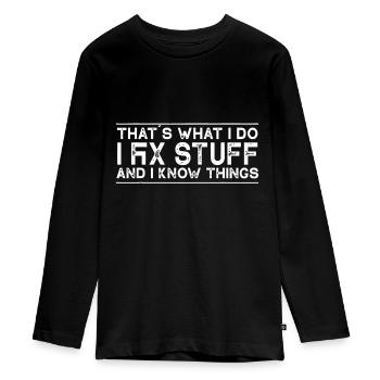 Das ist es, was ich tue, ich repariere Dinge und ich weiß Dinge - Teenager Premium Bio Langarmshirt - Schwarz - Vorne - AI Model Kid Female (0cm)