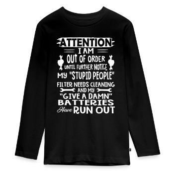 I Am Out Of Order Until Further Notice My Stupid - Teenager Premium Organic Long Sleeve Shirt - black - Front - AI Model Kid Female (0cm)
