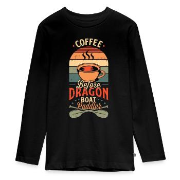 Dragon Boating Coffee Before Paddling Coffee Lover - Teenager Premium Organic Long Sleeve Shirt - black - Front - AI Model Kid Female (0cm)