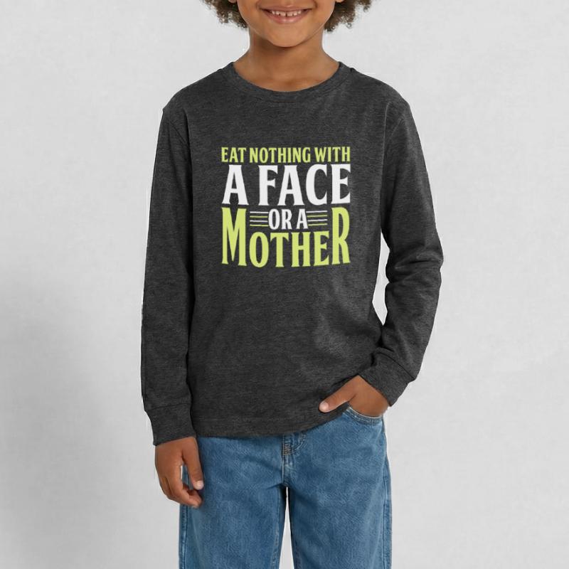 Iss Nichts Mit Einem Gesicht Oder Einer Mutter Teenager Premium Bio Langarmshirt
