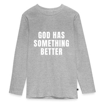 Dieu a quelque chose de mieux - Citations chrétiennes - T-shirt manches longues Premium Ado - gris chiné - Devant