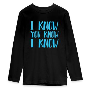 I Know You Know I Know - Teenager Premium Organic Long Sleeve Shirt - black - Front - AI Model Kid Female (0cm)