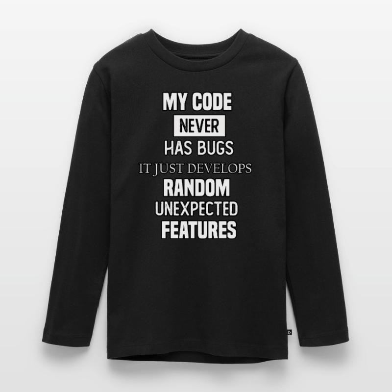 my code never has bugs it just develops random une Teenager Premium Organic Long Sleeve Shirt