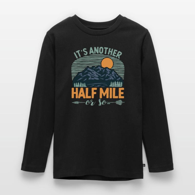 Es ist eine weitere halbe Meile oder so Bergwander Teenager Premium Bio Langarmshirt