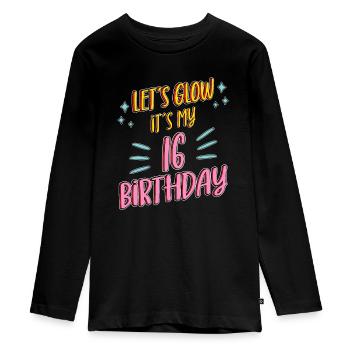 16th birthday Girl Lets Glow My 16 Years Old Gifts - Teenager Premium Organic Long Sleeve Shirt - black - Front - AI Model Kid Female (0cm)