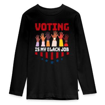 Voting Is My Black Job Funny Election Political - Teenager Premium Organic Long Sleeve Shirt - black - Front - AI Model Kid Female (0cm)
