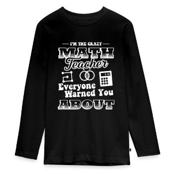 Math Teacher Crazy Math Teacher - Teenager Premium Organic Long Sleeve Shirt - black - Front - AI Model Kid Female (0cm)