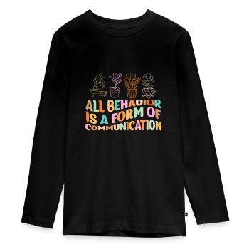 All Behavior Is A Form Of Communication - Teenager Premium Organic Long Sleeve Shirt - black - Front - AI Model Kid Female (0cm)