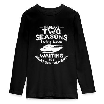 Funny Boating Quote - Two Seasons of Boating - Teenager Premium Organic Long Sleeve Shirt - black - Front - AI Model Kid Female (0cm)